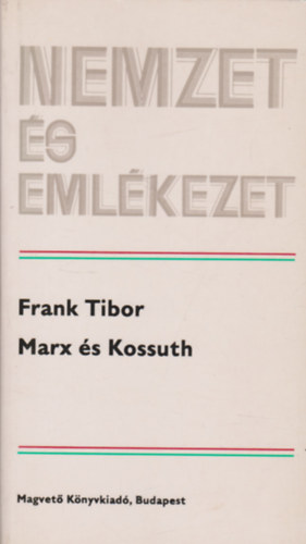 Frank Tibor - Marx és Kossuth