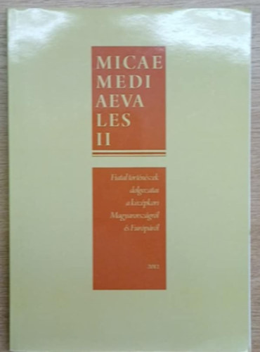 Vadas Andrs  (szerk), Mik Gbor (szerk) Pterfi Bence (szerk) - Micae mediaevales II.