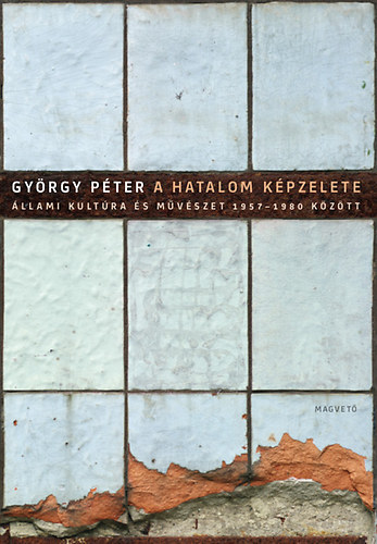 Gy�rgy P�ter - A hatalom k�pzelete
