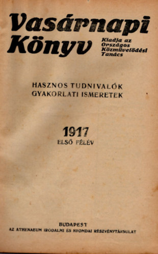 Vas�rnapi k�nyv- Hasznos tudnival�k gyakorlati ismeretek 1917 els� f�l�v