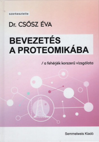 Dr. Cs�sz �va - Bevezet�s a proteomik�ba - a feh�rj�k korszer� vizsg�lata