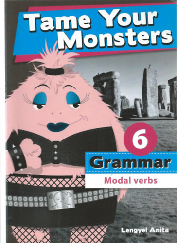Lengyel Anita - Tame Your Monsters: Grammar 6 - Modal verbs