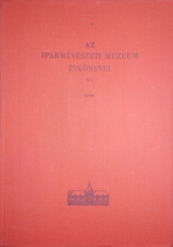 Weiner Mihlyn  (szerk.) - Az Iparmvszeti Mzeum vknyvei XI. 1968