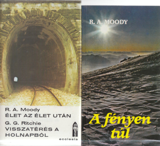 R.A. Moody, George G. Ritchie - 2 db. ezotéria (Élet az élet után - Visszatérés a holnapból + A fényen túl)