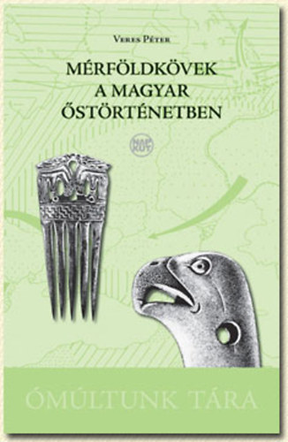 Veres Péter - Mérföldkövek a magyar őstörténetben
