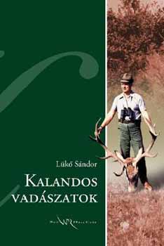 Lükő Sándor - Kalandos vadászatok