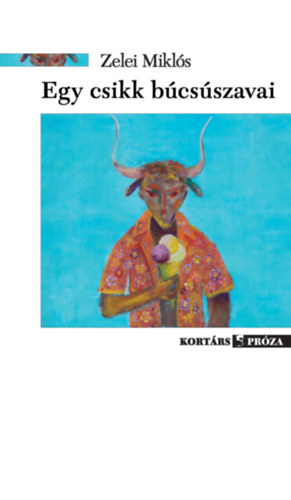 Zelei Mikl�s - Egy csikk b�cs�szavai