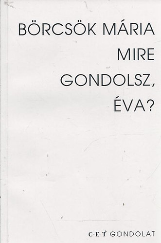 B�rcs�k M�ria - Mire gondolsz, �va?