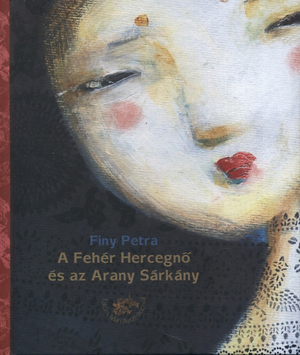 Finy Petra - A Fehér Hercegnő és az Arany Sárkány