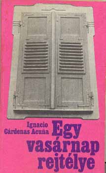 Ignacio Cárdenas Acuna - Egy vasárnap rejtélye