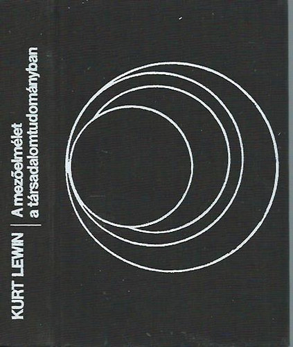 Kurt Lewin - A mez�elm�let a t�rsadalomtudom�nyban