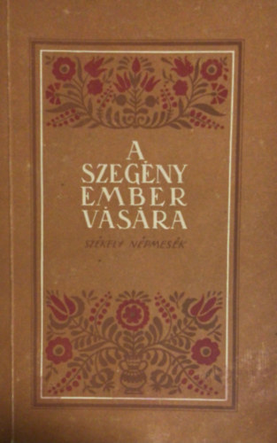 Farag Jzsef  (szerk.) - A szegny ember vsra (szkely npmesk)