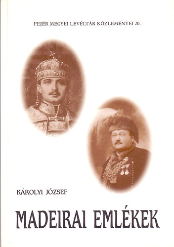 Károlyi József gróf; Erdős Ferenc-Nyáry Zsigmond - Madeirai emlékek - Károlyi József gróf, a politikus