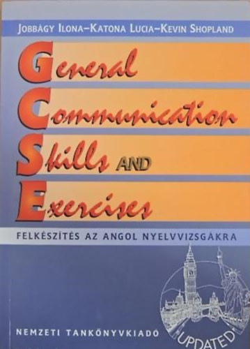 SZERZ Katona Lucia Kevin Shopland Jobbgy Ilona - General Communication Skills and Exercises FELKSZTS AZ ANGOL NYELVVIZSGKRA