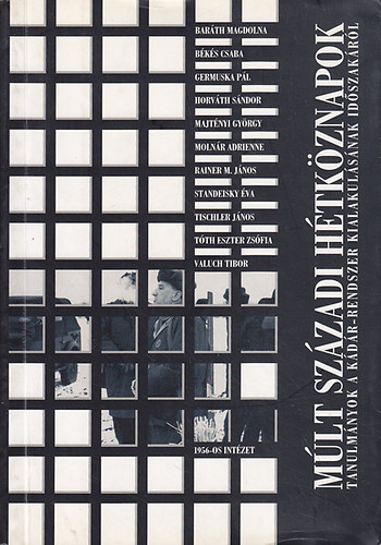 M�lt sz�zadi h�tk�znapok: Tanulm�nyok a K�d�r- rendszer kialakul�s�nak id�szak�r�l