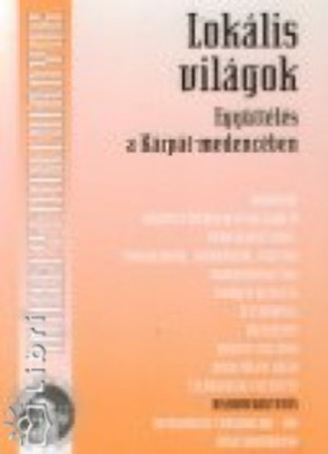 Szerk. Bak� Bogl�rka - Lok�lis vil�gok. Egy�tt�l�s a K�rp�t-medenc�ben