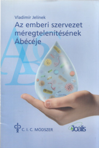 Vladimír Jelínek - Az emberi szervezet méregtelenítésének Ábécéje C.I.C. módszer