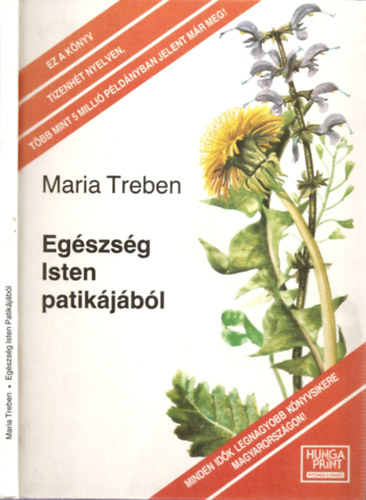 Maria Treben - Egszsg Isten patikjbl - Tapasztalatok gygynvnyekrl s tancsok felhasznlsukhoz