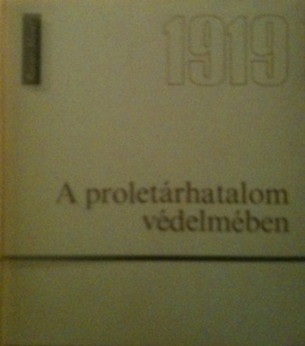 Kovcs Sndor Rotter Jzsef - A proletrhatalom vdelmben 1919
