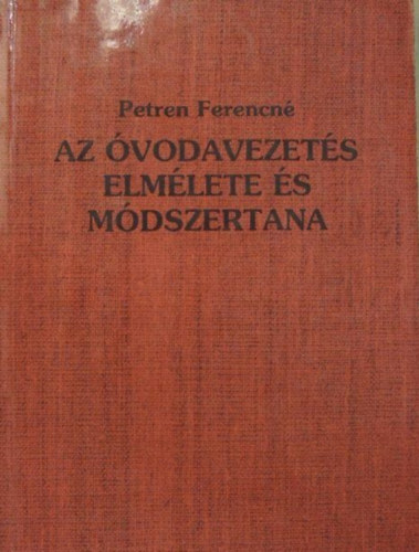 Petren Ferencn� - Az �vodavezet�s elm�lete �s m�dszertana