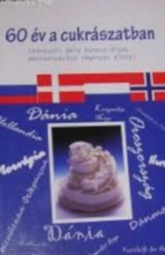 60 v a cukrszatban (Haraszti Bla Venesz-djas mestercukrsz regnyes lete)