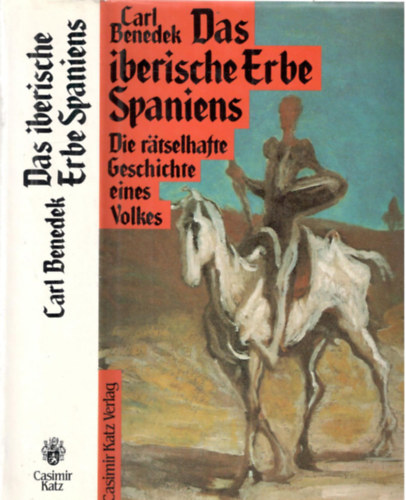 Carl Benedek - Das iberische Erbe Spaniens: Die r�tselhafte Geschichte eines Volkes