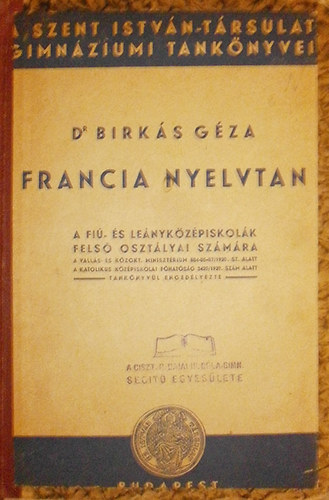 Dr. Birk�s G�za - Francia nyelvtan a fi�- �s le�nyk�z�piskol�k fels� oszt�lyai sz�m�ra