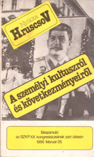 Nyikita Hruscsov - A szemlyi kultuszrl s kvetkezmnyeirl