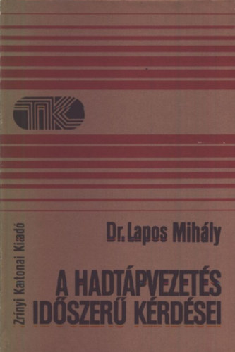 Lapos Mihly Dr. - A hadtpvezets idszer krdsei (Tisztek Knyvtra)