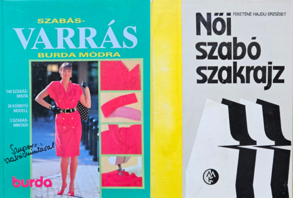 Acsay Judit  Feketn Hajdu Erzsbet (szerk.), Hajs Katalin (szerk.) - 2 db szabs-varrs knyv:  Szabs-varrs Burda mdra (Burda Knyvek 3)  + Ni szab szakrajz
