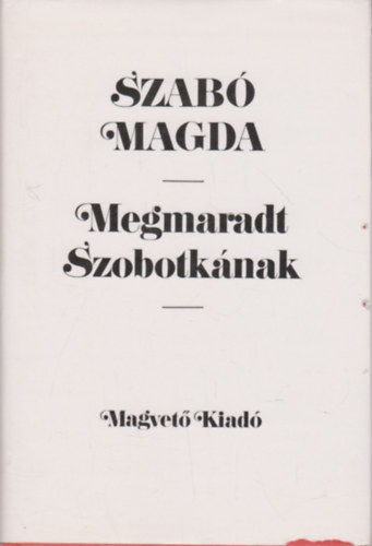 Szab Magda - Megmaradt Szobotknak
