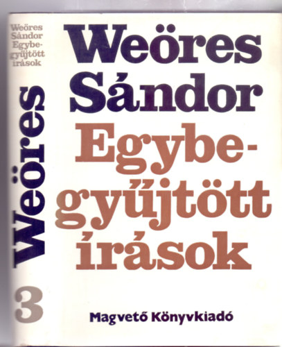 Weöres Sándor - Egybegyűjtött írások 3. kötet (Harmadik, bővített kiadás - 3/3. kötet)