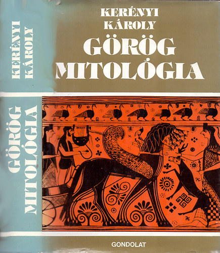 Ford.: Kernyi Grcia Kernyi Kroly - Grg mitolgia I. Trtnetek az istenekrl s az emberisgrl II. Hrsztrtnetek