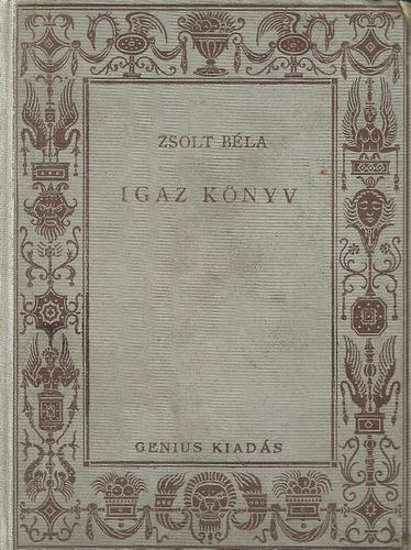 Zsolt Béla - Igaz könyv