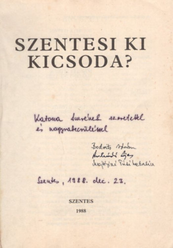Bodrits Istvn (szerk.), Labdi Lajos (szerk.), Majtnyin Tri Katalin - Szentesi ki kicsoda? - dediklt