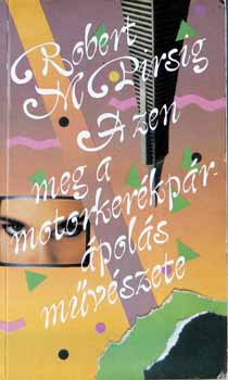 Robert M. Pirsig - A zen meg a motorkerkpr-pols mvszete