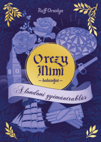 Ruff Orsolya - Orczy Mimi kalandjai - A londoni gymntrabls
