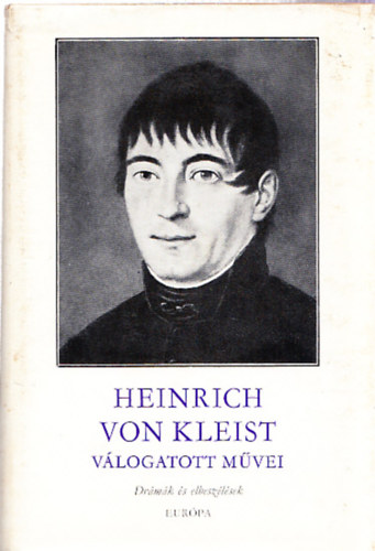 Heinrich von Kleist - Heinrich von Kleist vlogatott mvei (Drmk s elbeszlsek)