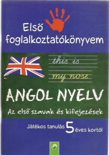 Els� foglalkoztat�k�nyvem - angol nyelv - Az els� szavak �s kifejez�sek