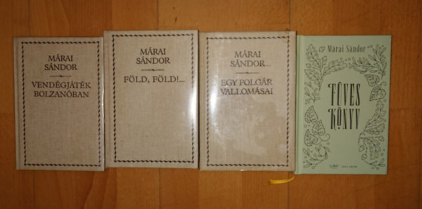 Márai Sándor - Márai Sándor 3 műve az életműsorozatból + ajándék Füves könyv: Egy polgár vallomásai, Föld, föld!..., Vendégjáték Bolzanóban + Füves könyv