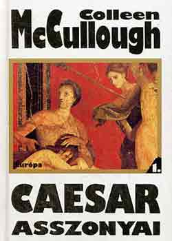 Colleen McCullough - Caesar asszonyai I-II.