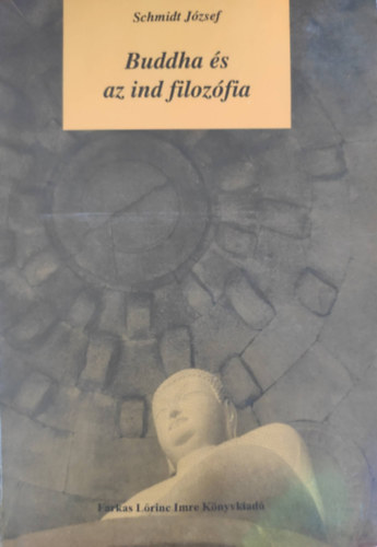 Schmidt József - Buddha és az ind filozófia