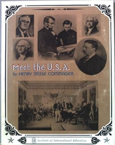 Henry Steele Commager - Meet the U.S.A: Including a Practical Guide for Academic Visitors to the United States