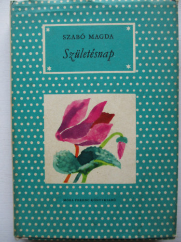 Szab� Magda - Sz�let�snap