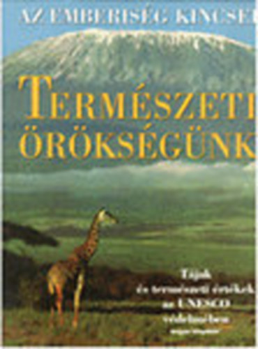 Term�szeti �r�ks�g�nk (Az emberis�g kincsei)