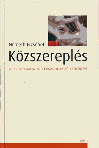 Németh Erzsébet - Közszereplés: A társadalmi szintű kommunikáció kézikönyve