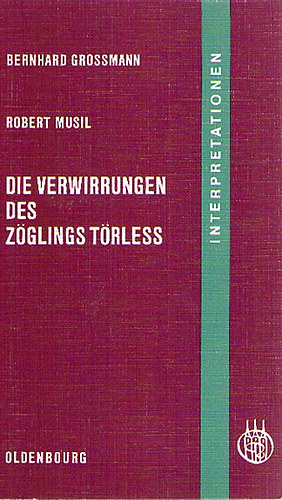 Bernhard Grossmann - Robert Musil - Die Verwirrungen des Zöglings Törless