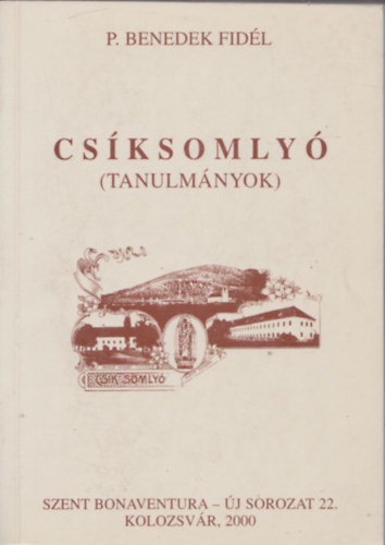 P. Benedek Fid�l - Cs�ksomly� (Tanulm�nyok)