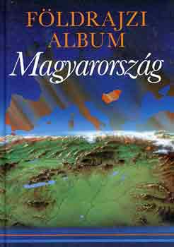 Fldrajzi album: Magyarorszg