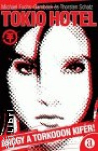 Throsten, Fuchs-gamb�ck, Michael Schatz - Tokio Hotel - Ahogy a torkodon kif�r!
